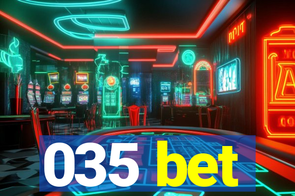 035 bet